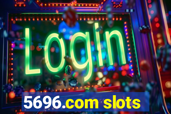 5696.com slots